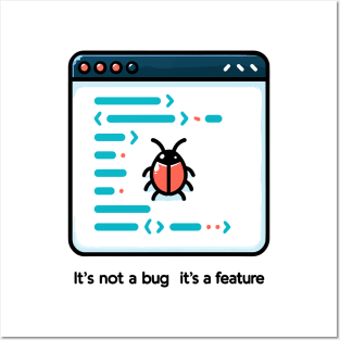 It's Not a Bug It's a Feature Posters and Art